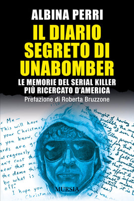 Albina Perri: Il diario segreto di Unabomber. Le memorie del serial killer più ricercato d’America