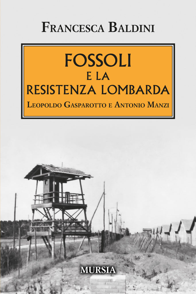 Francesca Baldini: Fossoli e la Resistenza lombarda