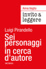 Anna Vaglio: Invito a leggere Sei personaggi in cerca d’autore di Luigi Pirandello