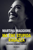 Martina Maggiore: Ma che stupida ragazza