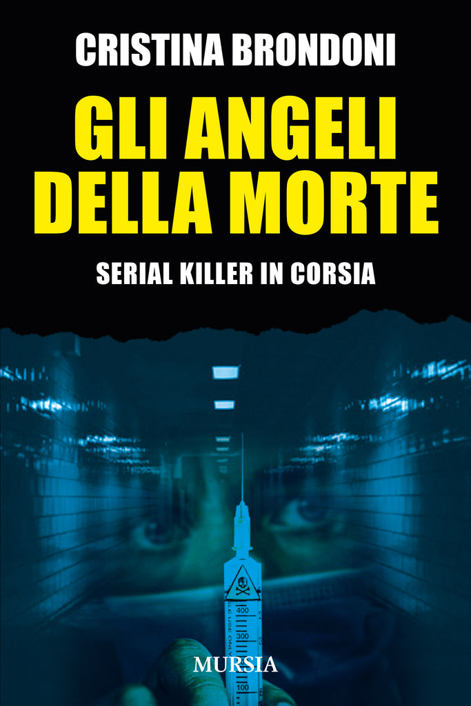 Cristina Brondon: Gli angeli della morte. Serial killer in corsia