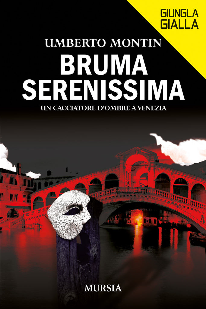 Umberto Montin: Bruma Serenissima. Un cacciatore d’ombre a Venezia