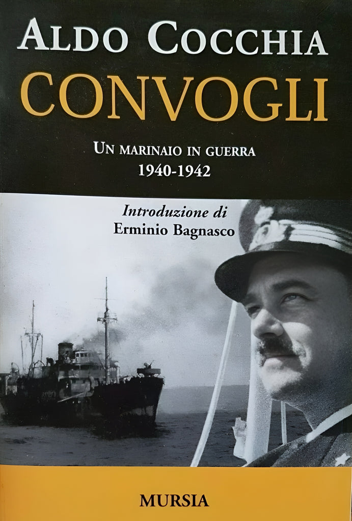 Cocchia Aldo: Convogli. Un marinaio in guerra (1940-1942)