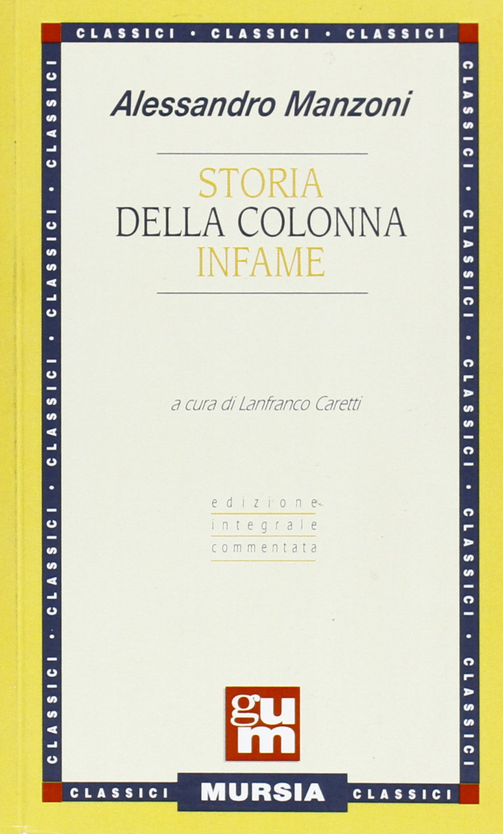 Manzoni A.: Storia della Colonna Infame ( Caretti L.) – Ugo Mursia Editore