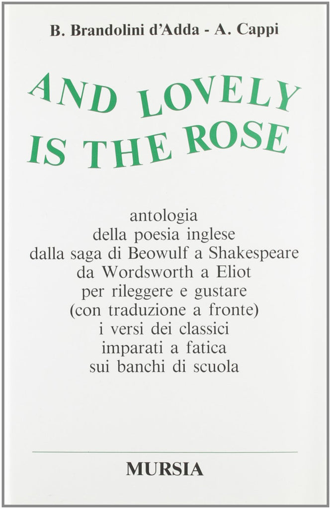 And lovely is the rose. Antologia della poesia inglese  (Brandolini d'Adda B.-Cappi A.)