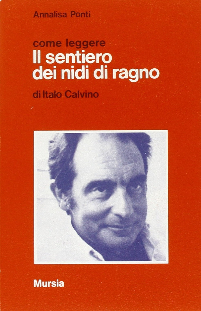 Come leggere Il sentiero dei nidi di ragno di I. Calvino (Ponti A.) – Ugo  Mursia Editore