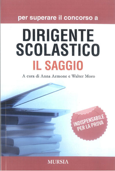 Armone A.-Moro W.: Superare il concorso a Dirigente Scolastico. Il Sag –  Ugo Mursia Editore