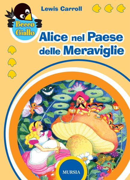 Carroll L.: Le avventure di Alice nel paese delle meraviglie – Ugo Mursia  Editore